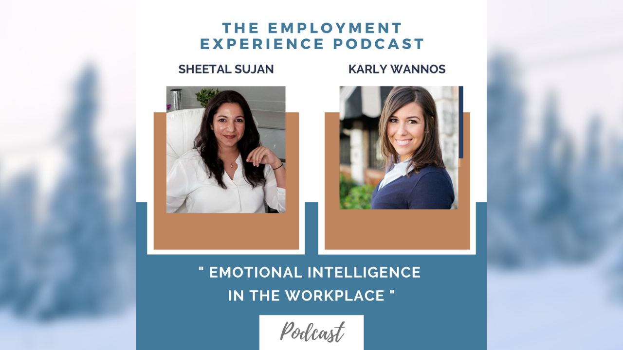 The Employement Experience | Karly Wannos & Sheetal Sujan